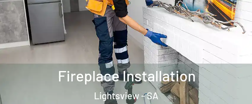  Fireplace Installation Lightsview - SA