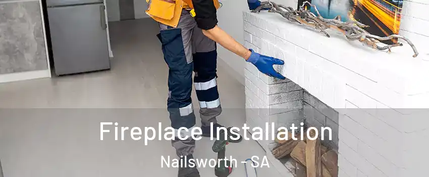  Fireplace Installation Nailsworth - SA