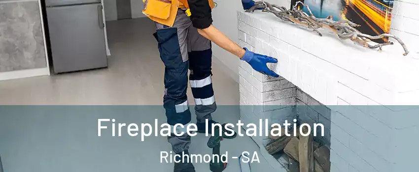  Fireplace Installation Richmond - SA