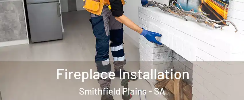  Fireplace Installation Smithfield Plains - SA