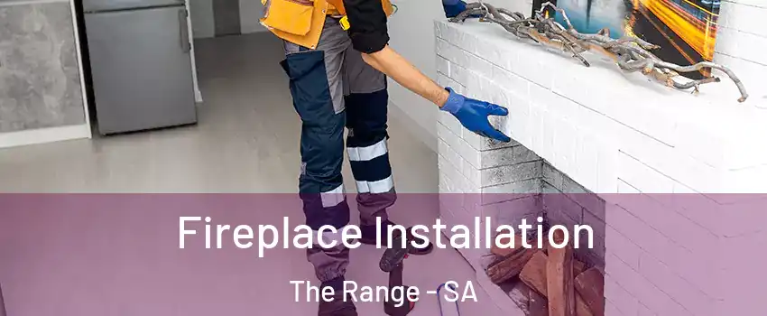  Fireplace Installation The Range - SA