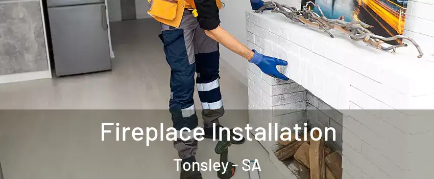  Fireplace Installation Tonsley - SA