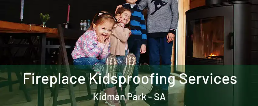  Fireplace Kidsproofing Services Kidman Park - SA