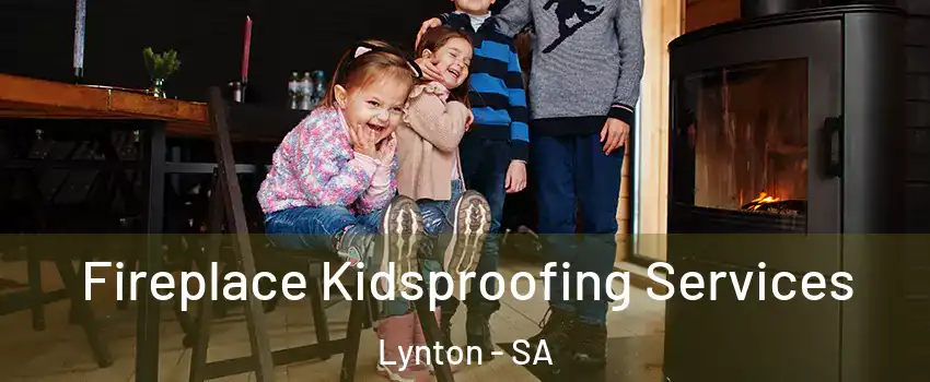  Fireplace Kidsproofing Services Lynton - SA