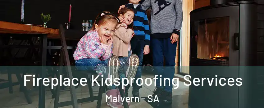  Fireplace Kidsproofing Services Malvern - SA