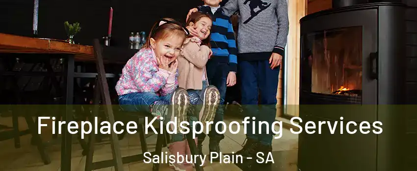  Fireplace Kidsproofing Services Salisbury Plain - SA