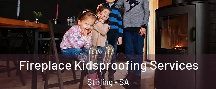  Fireplace Kidsproofing Services Stirling - SA