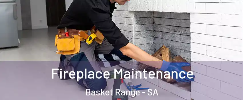 Fireplace Maintenance Basket Range - SA