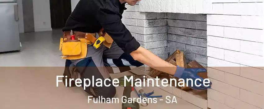 Fireplace Maintenance Fulham Gardens - SA
