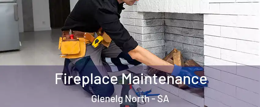 Fireplace Maintenance Glenelg North - SA