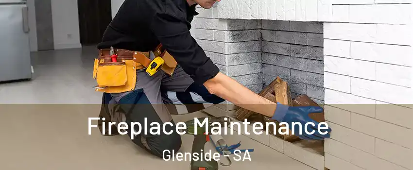 Fireplace Maintenance Glenside - SA