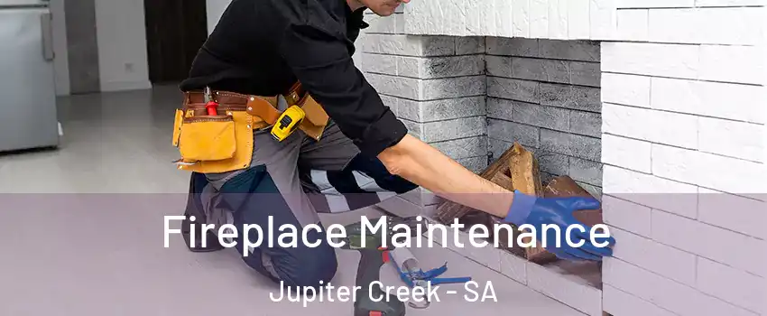  Fireplace Maintenance Jupiter Creek - SA