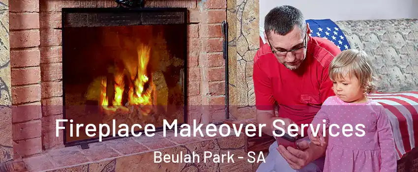 Fireplace Makeover Services Beulah Park - SA