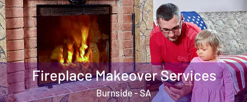 Fireplace Makeover Services Burnside - SA