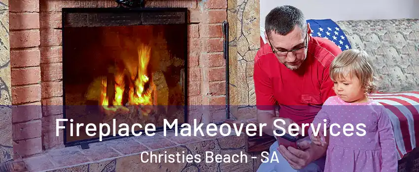Fireplace Makeover Services Christies Beach - SA