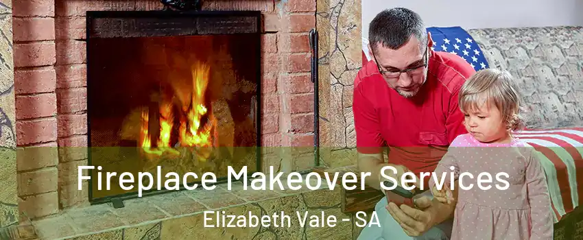 Fireplace Makeover Services Elizabeth Vale - SA