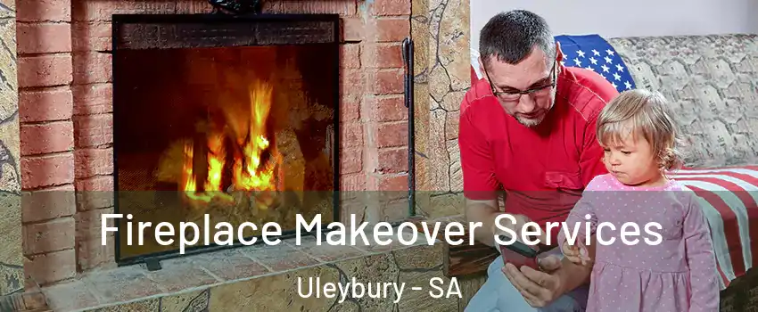  Fireplace Makeover Services Uleybury - SA