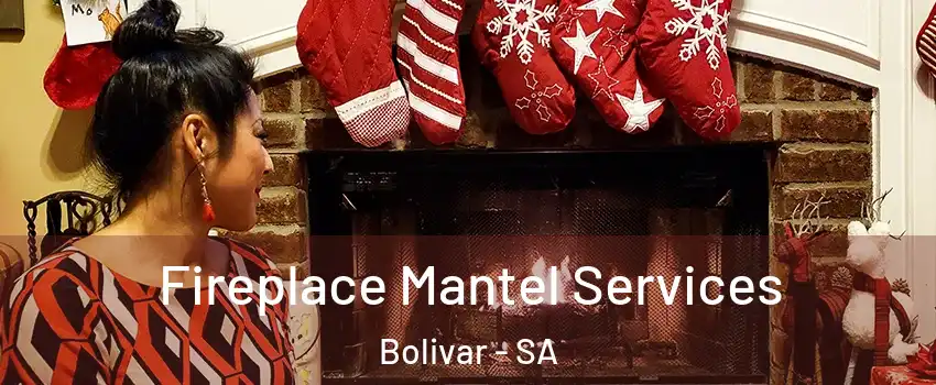 Fireplace Mantel Services Bolivar - SA