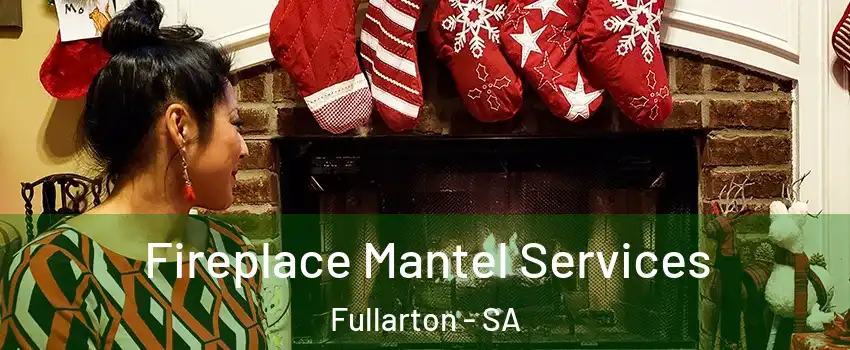 Fireplace Mantel Services Fullarton - SA