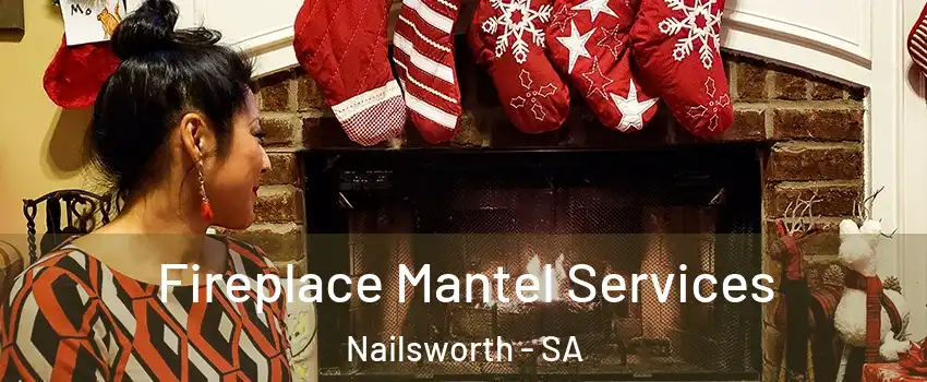  Fireplace Mantel Services Nailsworth - SA