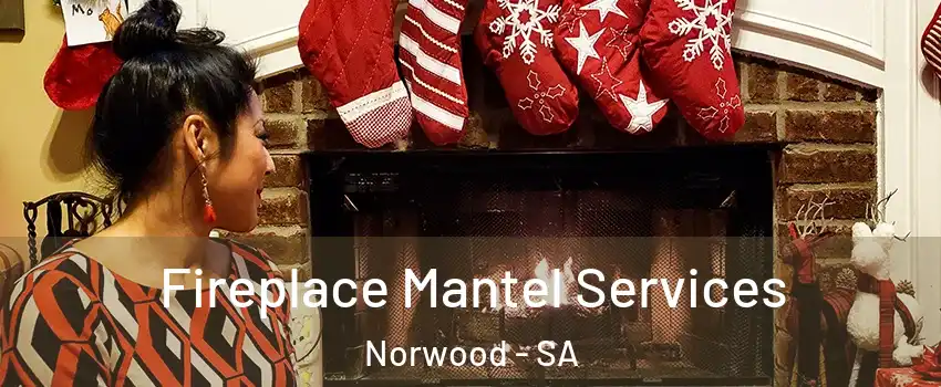  Fireplace Mantel Services Norwood - SA