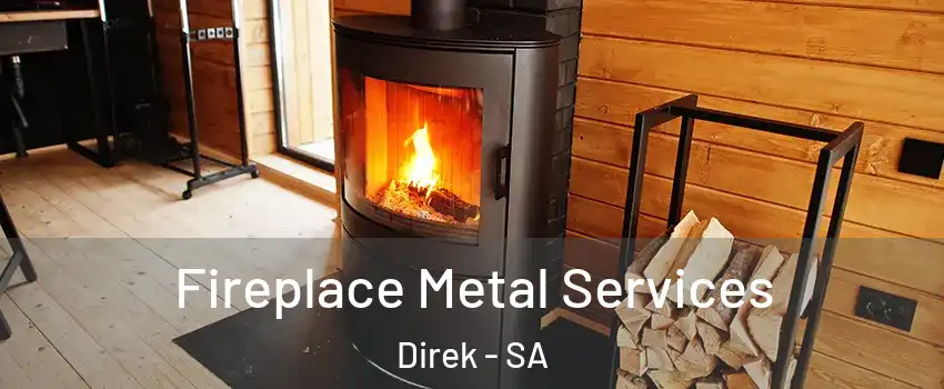 Fireplace Metal Services Direk - SA