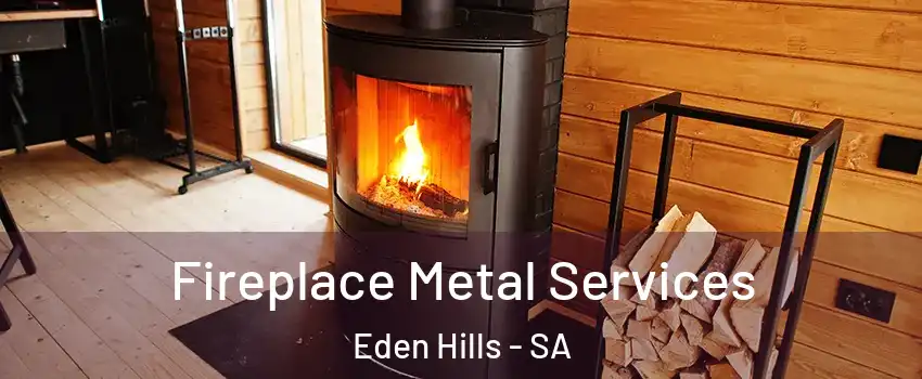 Fireplace Metal Services Eden Hills - SA