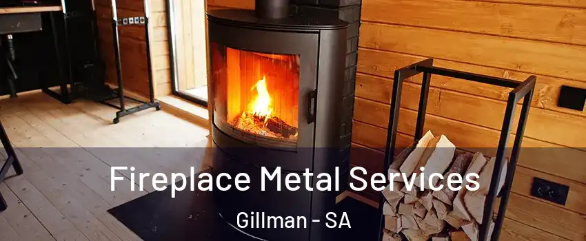 Fireplace Metal Services Gillman - SA