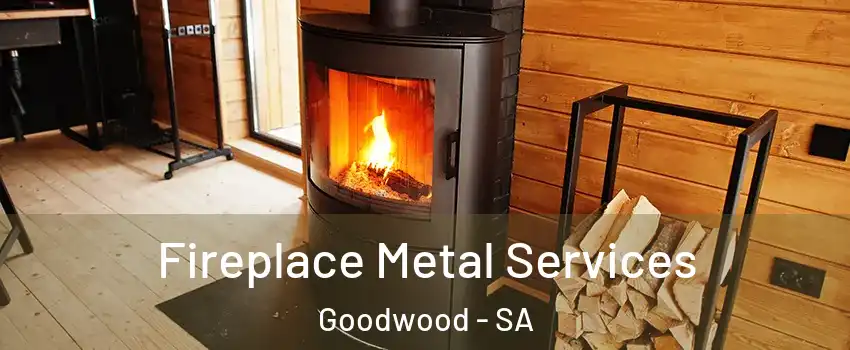 Fireplace Metal Services Goodwood - SA