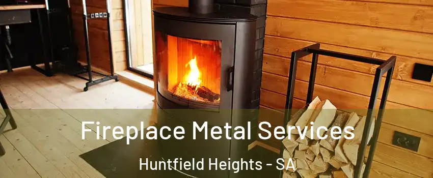  Fireplace Metal Services Huntfield Heights - SA
