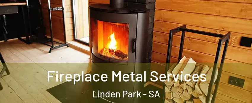  Fireplace Metal Services Linden Park - SA