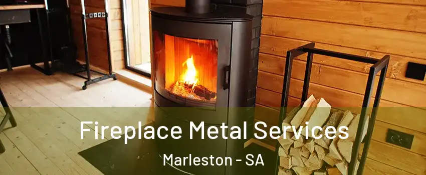  Fireplace Metal Services Marleston - SA
