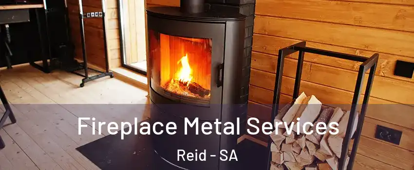  Fireplace Metal Services Reid - SA