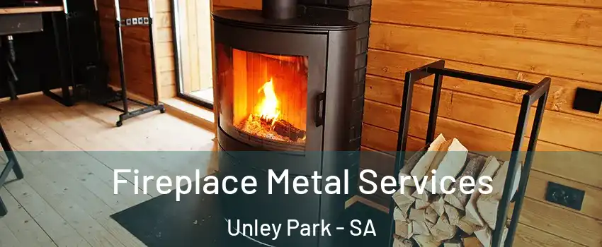  Fireplace Metal Services Unley Park - SA
