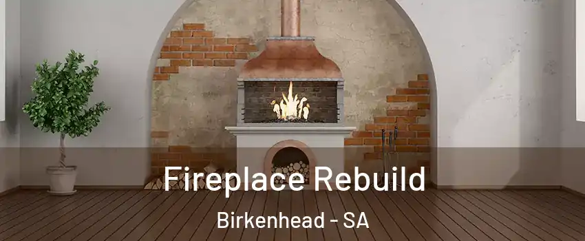 Fireplace Rebuild Birkenhead - SA