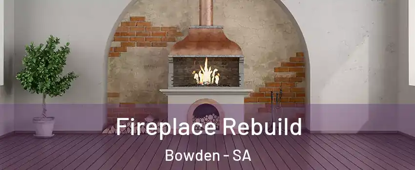 Fireplace Rebuild Bowden - SA