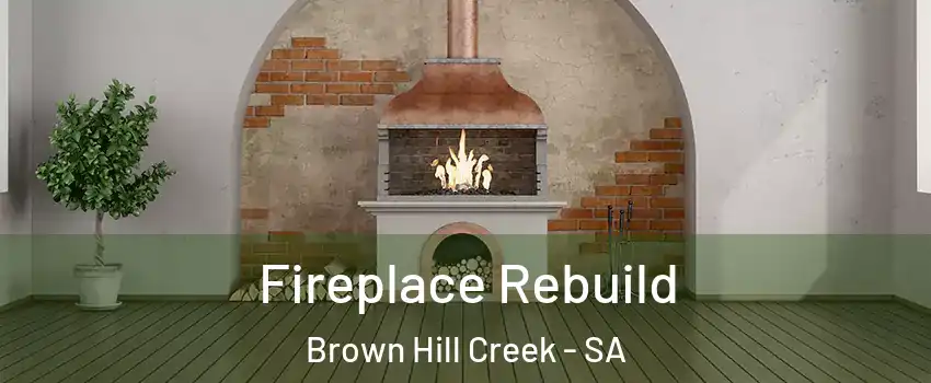 Fireplace Rebuild Brown Hill Creek - SA