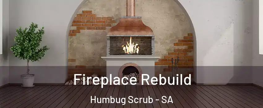 Fireplace Rebuild Humbug Scrub - SA