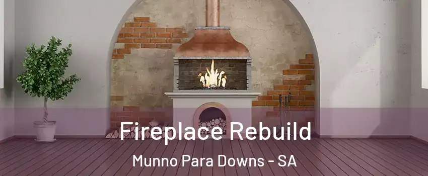 Fireplace Rebuild Munno Para Downs - SA