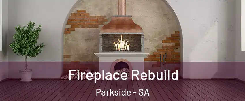  Fireplace Rebuild Parkside - SA