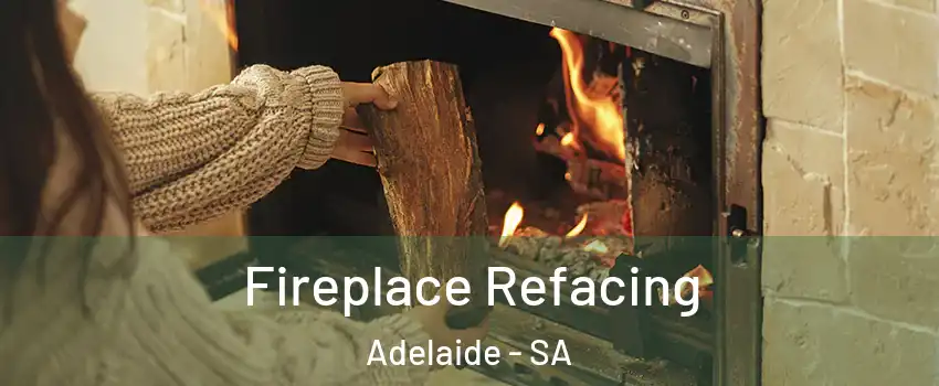 Fireplace Refacing Adelaide - SA