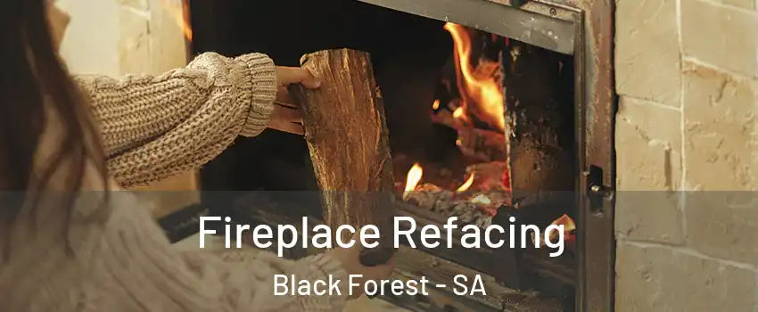 Fireplace Refacing Black Forest - SA