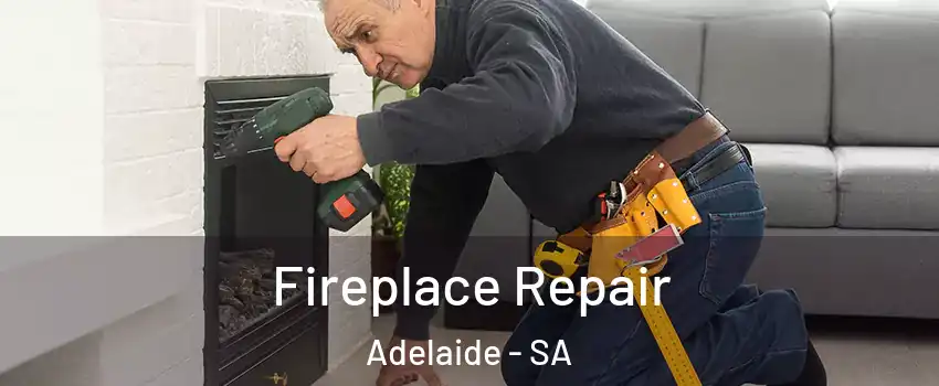 Fireplace Repair Adelaide - SA