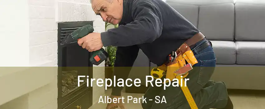 Fireplace Repair Albert Park - SA