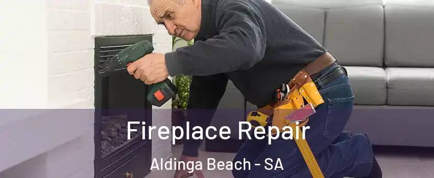 Fireplace Repair Aldinga Beach - SA