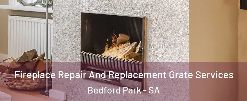 Fireplace Repair And Replacement Grate Services Bedford Park - SA
