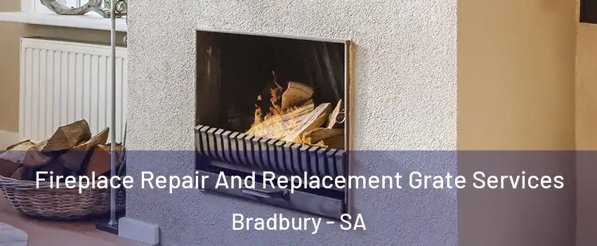 Fireplace Repair And Replacement Grate Services Bradbury - SA