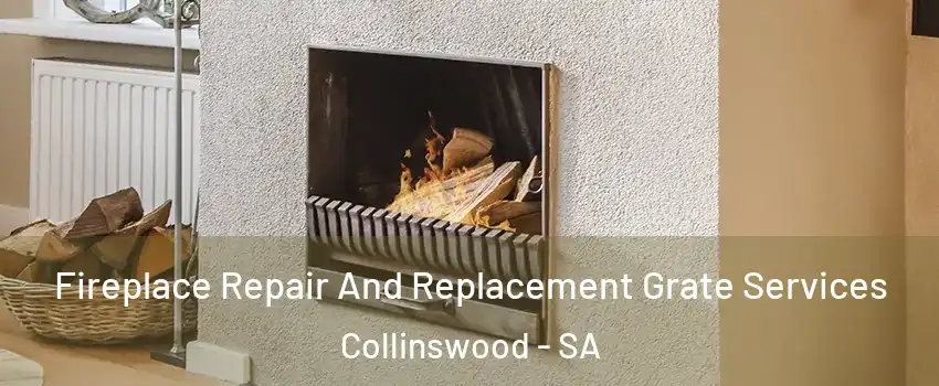 Fireplace Repair And Replacement Grate Services Collinswood - SA