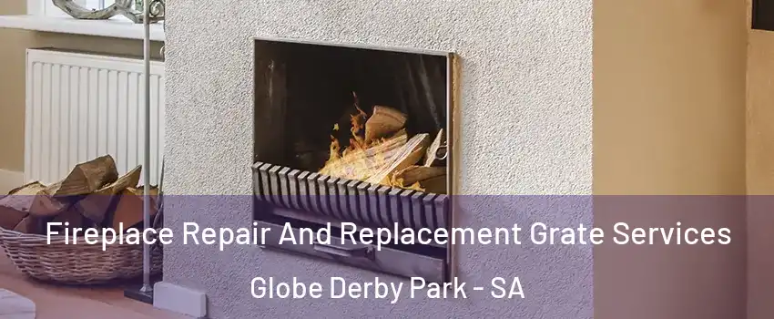 Fireplace Repair And Replacement Grate Services Globe Derby Park - SA