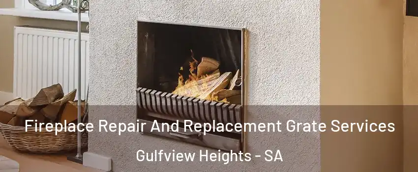 Fireplace Repair And Replacement Grate Services Gulfview Heights - SA